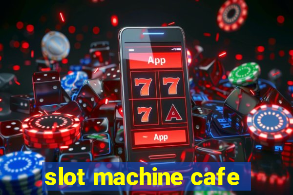 slot machine cafe