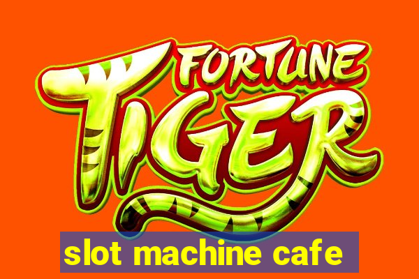 slot machine cafe