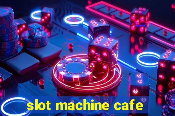 slot machine cafe