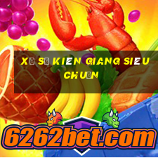 xổ số kiên giang siêu chuẩn