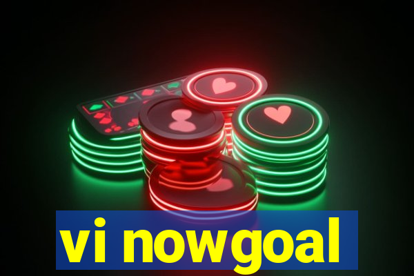 vi nowgoal