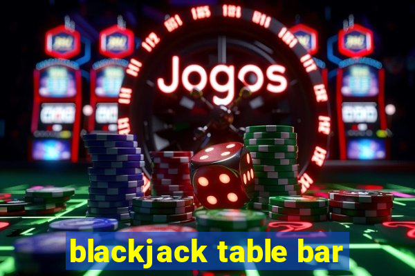 blackjack table bar