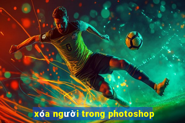 xóa người trong photoshop