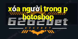 xóa người trong photoshop