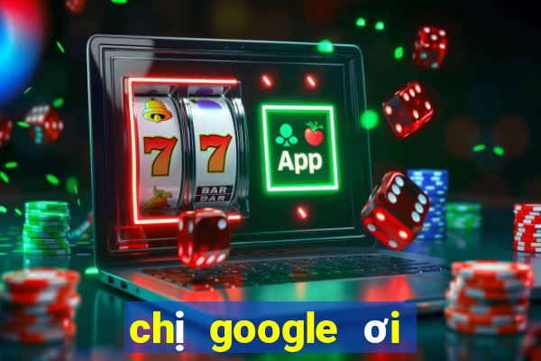 chị google ơi cho xem xổ số miền nam