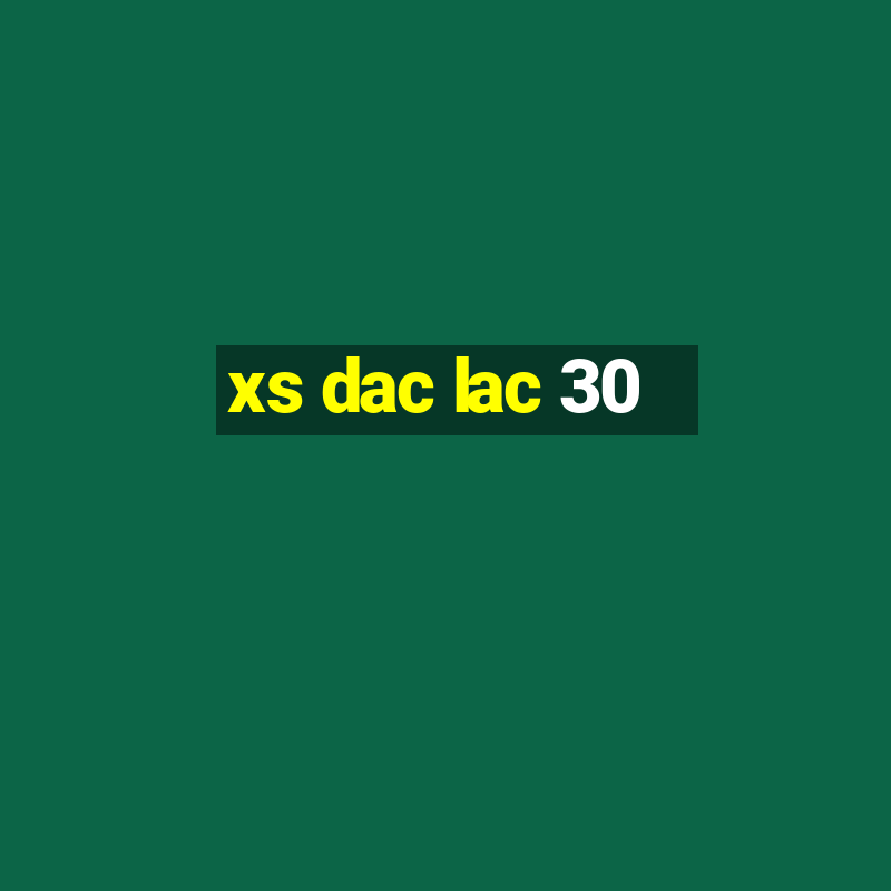 xs dac lac 30