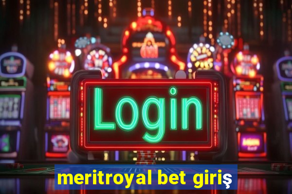 meritroyal bet giriş