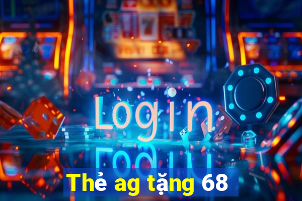 Thẻ ag tặng 68