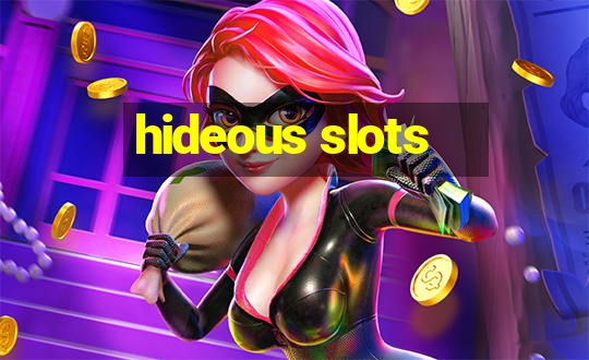 hideous slots