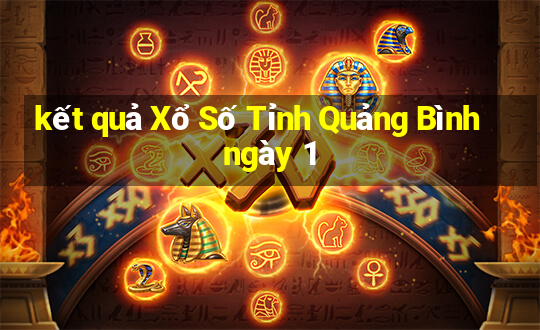 kết quả Xổ Số Tỉnh Quảng Bình ngày 1