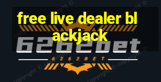 free live dealer blackjack