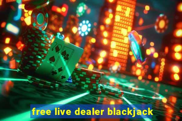 free live dealer blackjack