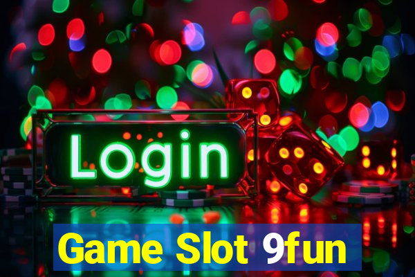 Game Slot 9fun