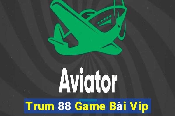 Trum 88 Game Bài Vip