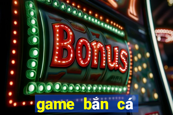 game bắn cá không tốn tiền