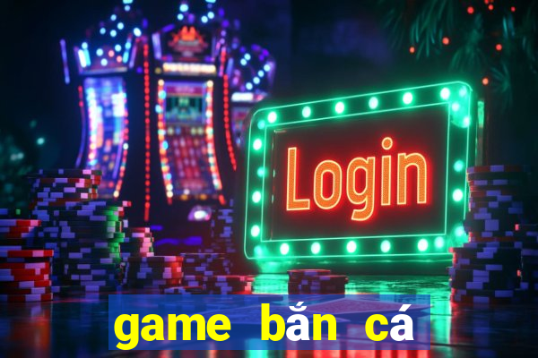 game bắn cá không tốn tiền