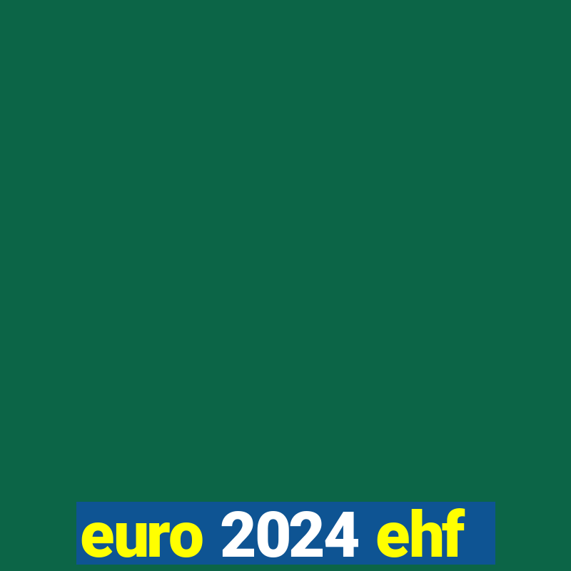 euro 2024 ehf