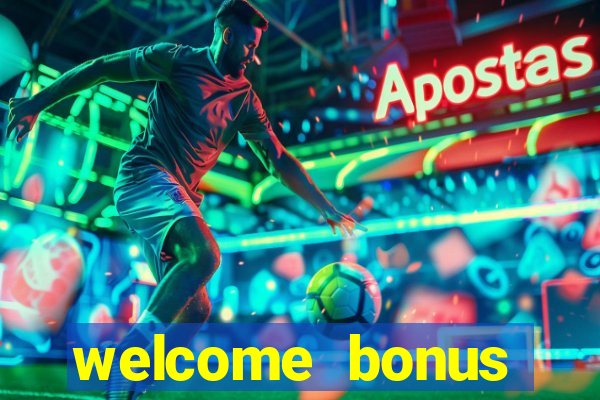 welcome bonus online casino