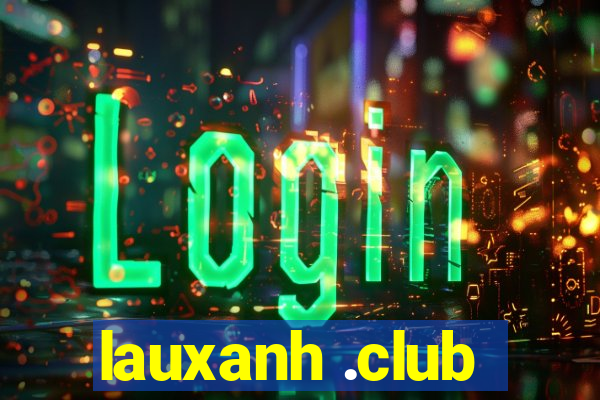 lauxanh .club