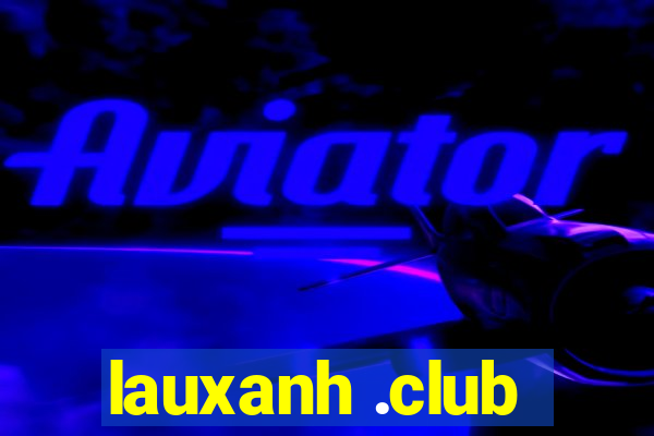 lauxanh .club