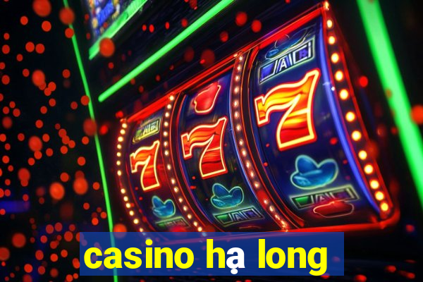 casino hạ long