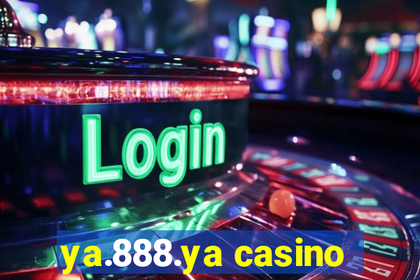 ya.888.ya casino