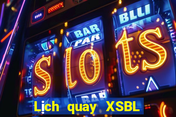 Lịch quay XSBL ngày 13