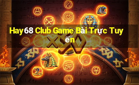 Hay68 Club Game Bài Trực Tuyến