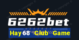 Hay68 Club Game Bài Trực Tuyến