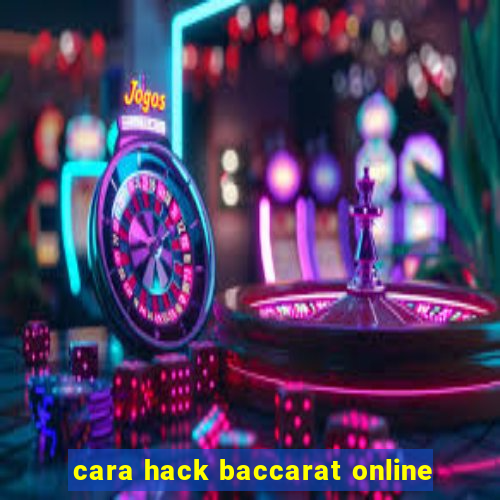 cara hack baccarat online