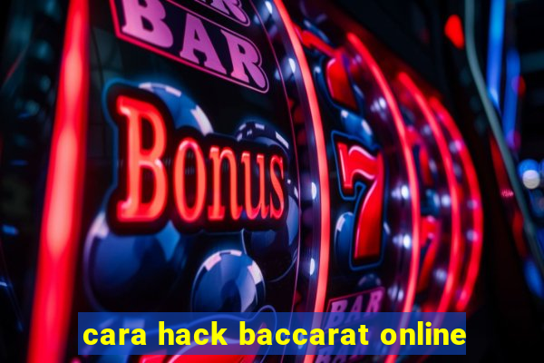 cara hack baccarat online