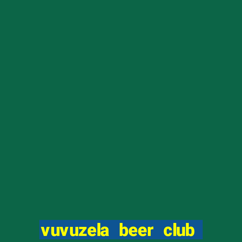 vuvuzela beer club truong son