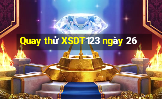 Quay thử XSDT123 ngày 26