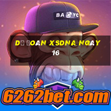 Dự đoán XSDNA ngày 16