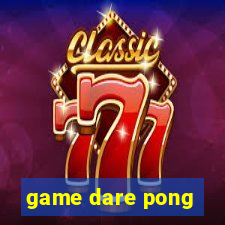 game dare pong