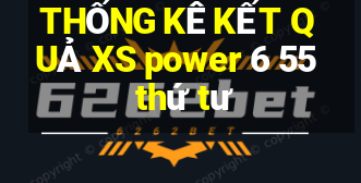 THỐNG KÊ KẾT QUẢ XS power 6 55 thứ tư