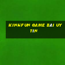 Kinhfun Game Bài Uy Tín