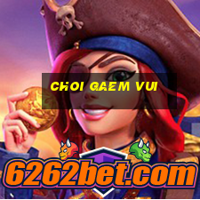 choi gaem vui