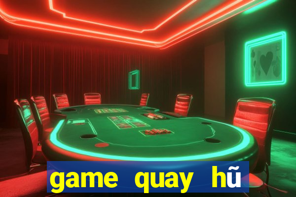 game quay hũ đổi thưởng uy tín 2018