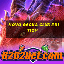 novo gacha club edition