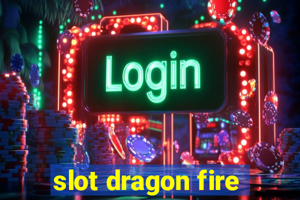 slot dragon fire