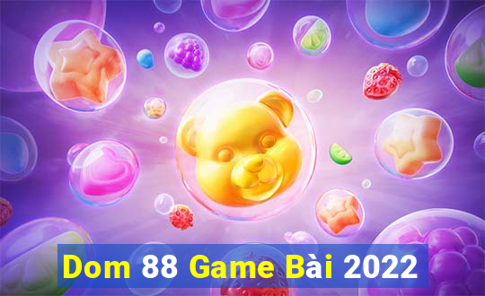 Dom 88 Game Bài 2022