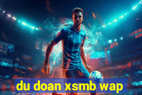 du doan xsmb wap