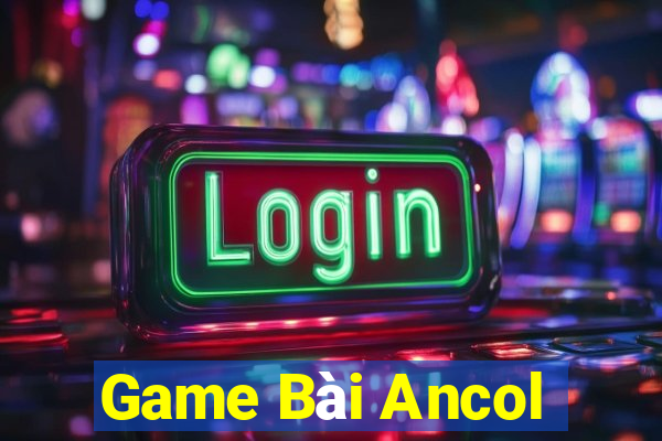 Game Bài Ancol