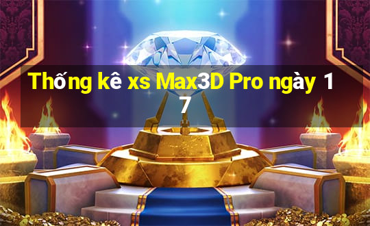 Thống kê xs Max3D Pro ngày 17