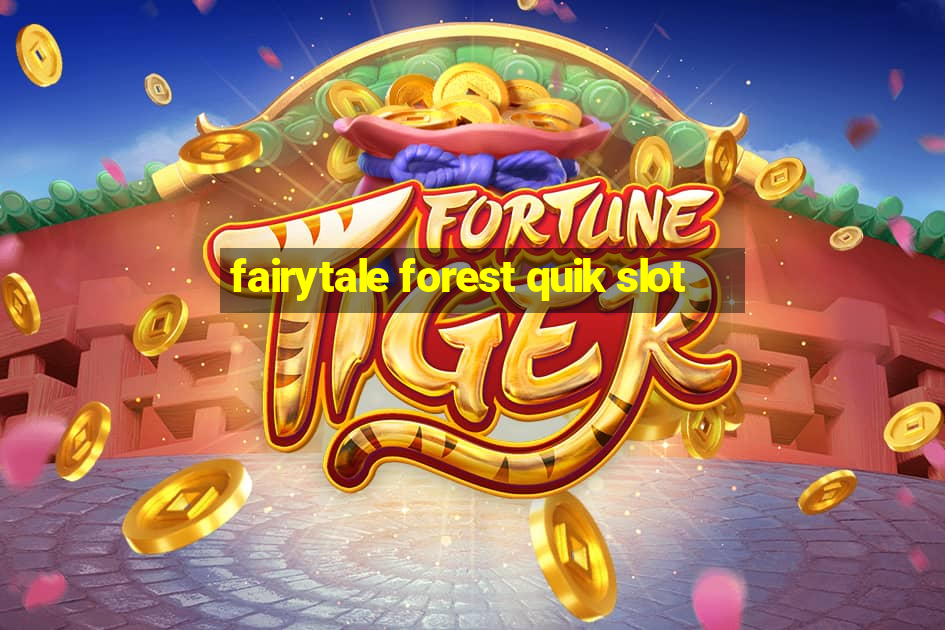 fairytale forest quik slot