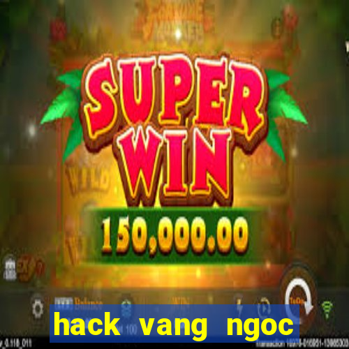 hack vang ngoc rong online pc