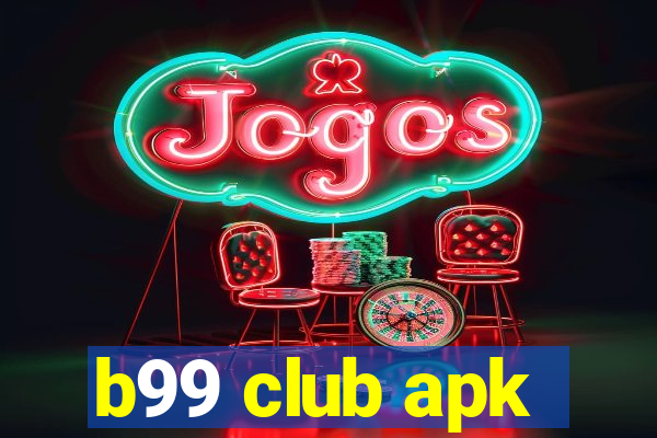 b99 club apk