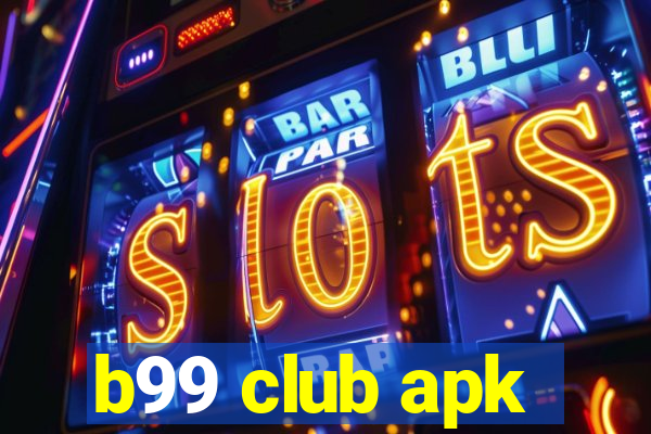 b99 club apk