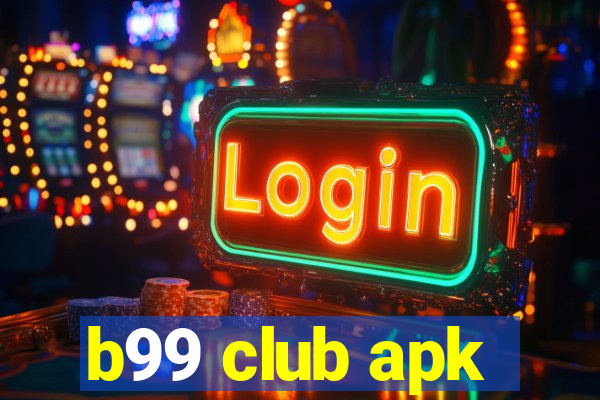 b99 club apk